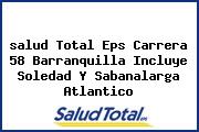 Ver salud total eps carrera 58 barranquilla incluye soledad y sabanalarga atlantico <i>salud Total Eps Carrera 58 Barranquilla Incluye Soledad Y Sabanalarga Atlantico</i>