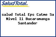 Ver salud total eps catme sa nivel ii bucaramanga santander <i>salud Total Eps Catme Sa Nivel Ii Bucaramanga Santander</i>