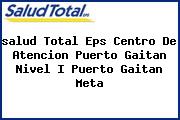 <i>salud Total Eps Centro De Atencion Puerto Gaitan Nivel I Puerto Gaitan Meta</i>