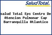 <i>salud Total Eps Centro De Atencion Pulmonar Cap Barranquilla Atlantico</i>