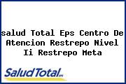 <i>salud Total Eps Centro De Atencion Restrepo Nivel Ii Restrepo Meta</i>