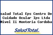 <i>salud Total Eps Centro De Cuidado Ocular Ips Ltda Nivel Ii Monteria Cordoba</i>