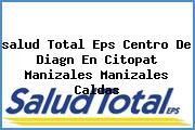 Ver salud total eps centro de diagn en citopat manizales manizales caldas <i>salud Total Eps Centro De Diagn En Citopat Manizales Manizales Caldas</i>