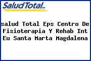 <i>salud Total Eps Centro De Fisioterapia Y Rehab Int Eu Santa Marta Magdalena</i>