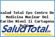 <i>salud Total Eps Centro De Medicina Nuclear Del Caribe Nivel Ii Cartagena Bolivar</i>