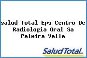 <i>salud Total Eps Centro De Radiologia Oral Sa Palmira Valle</i>