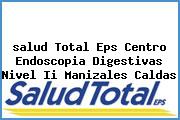 <i>salud Total Eps Centro Endoscopia Digestivas Nivel Ii Manizales Caldas</i>