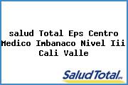 Ver salud total eps centro medico imbanaco nivel iii cali valle <i>salud Total Eps Centro Medico Imbanaco Nivel Iii Cali Valle</i>