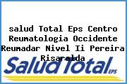 <i>salud Total Eps Centro Reumatologia Occidente Reumadar Nivel Ii Pereira Risaralda</i>