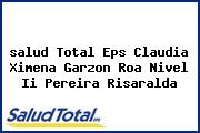 <i>salud Total Eps Claudia Ximena Garzon Roa Nivel Ii Pereira Risaralda</i>