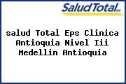 <i>salud Total Eps Clinica Antioquia Nivel Iii Medellin Antioquia</i>