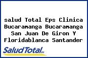 <i>salud Total Eps Clinica Bucaramanga Bucaramanga San Juan De Giron Y Floridablanca Santander</i>