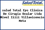 <i>salud Total Eps Clinica De Cirugia Ocular Ltda Nivel Iiiii Villavicencio Meta</i>