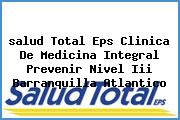 <i>salud Total Eps Clinica De Medicina Integral Prevenir Nivel Iii Barranquilla Atlantico</i>