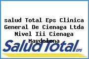 <i>salud Total Eps Clinica General De Cienaga Ltda Nivel Iii Cienaga Magdalena</i>