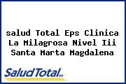 <i>salud Total Eps Clinica La Milagrosa Nivel Iii Santa Marta Magdalena</i>