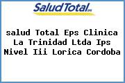 <i>salud Total Eps Clinica La Trinidad Ltda Ips Nivel Iii Lorica Cordoba</i>