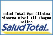 <i>salud Total Eps Clinica Minerva Nivel Iii Ibague Tolima</i>