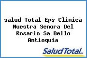 <i>salud Total Eps Clinica Nuestra Senora Del Rosario Sa Bello Antioquia</i>