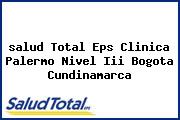 <i>salud Total Eps Clinica Palermo Nivel Iii Bogota Cundinamarca</i>
