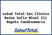 Ver salud total eps clinica reina sofia nivel iii bogota cundinamarca <i>salud Total Eps Clinica Reina Sofia Nivel Iii Bogota Cundinamarca</i>
