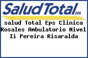 <i>salud Total Eps Clinica Rosales Ambulatorio Nivel Ii Pereira Risaralda</i>
