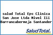 <i>salud Total Eps Clinica San Jose Ltda Nivel Iii Barrancabermeja Santander</i>