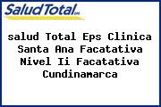 Ver salud total eps clinica santa ana facatativa nivel ii facatativa cundinamarca <i>salud Total Eps Clinica Santa Ana Facatativa Nivel Ii Facatativa Cundinamarca</i>