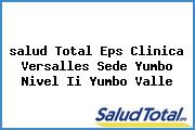 <i>salud Total Eps Clinica Versalles Sede Yumbo Nivel Ii Yumbo Valle</i>