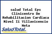 <i>salud Total Eps Clinicentro De Rehabilitacion Cardiaca Nivel Ii Villavicencio Meta</i>