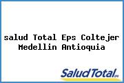 Ver salud total eps coltejer medellin antioquia <i>salud Total Eps Coltejer Medellin Antioquia</i>