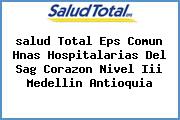 <i>salud Total Eps Comun Hnas Hospitalarias Del Sag Corazon Nivel Iii Medellin Antioquia</i>