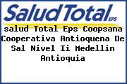 <i>salud Total Eps Coopsana Cooperativa Antioquena De Sal Nivel Ii Medellin Antioquia</i>