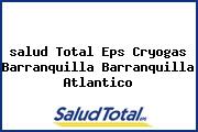<i>salud Total Eps Cryogas Barranquilla Barranquilla Atlantico</i>
