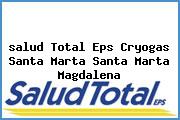 <i>salud Total Eps Cryogas Santa Marta Santa Marta Magdalena</i>