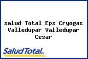 <i>salud Total Eps Cryogas Valledupar Valledupar Cesar</i>