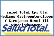 <i>salud Total Eps Cta Medicos Gastroenterologos Y Cirujanos Nivel Iii Sincelejo Sucre</i>