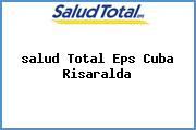 <i>salud Total Eps Cuba Risaralda</i>