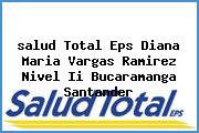 Ver salud total eps diana maria vargas ramirez nivel ii bucaramanga santander <i>salud Total Eps Diana Maria Vargas Ramirez Nivel Ii Bucaramanga Santander</i>