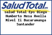 <i>salud Total Eps Diego Humberto Mesa Avella Nivel Ii Bucaramanga Santander</i>