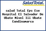 <i>salud Total Eps Ese Hospital El Salvador De Ubate Nivel Iii Ubate Cundinamarca</i>