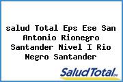 <i>salud Total Eps Ese San Antonio Rionegro Santander Nivel I Rio Negro Santander</i>