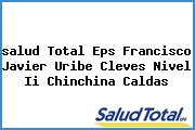 <i>salud Total Eps Francisco Javier Uribe Cleves Nivel Ii Chinchina Caldas</i>