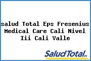 <i>salud Total Eps Fresenius Medical Care Cali Nivel Iii Cali Valle</i>