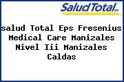 <i>salud Total Eps Fresenius Medical Care Manizales Nivel Iii Manizales Caldas</i>