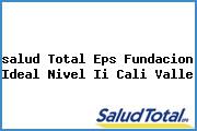 <i>salud Total Eps Fundacion Ideal Nivel Ii Cali Valle</i>