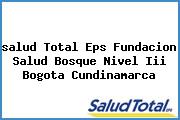 <i>salud Total Eps Fundacion Salud Bosque Nivel Iii Bogota Cundinamarca</i>