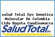 Ver salud total eps genetica molecular de colombia ltda bogota cundinamarca <i>salud Total Eps Genetica Molecular De Colombia Ltda Bogota Cundinamarca</i>