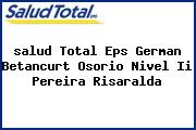 <i>salud Total Eps German Betancurt Osorio Nivel Ii Pereira Risaralda</i>