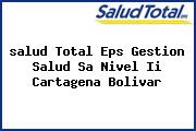 <i>salud Total Eps Gestion Salud Sa Nivel Ii Cartagena Bolivar</i>